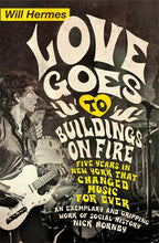 Load image into Gallery viewer, Love Goes to Buildings on Fire: Five Years in New York that Changed Music Forever by Will Hermes