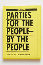 Load image into Gallery viewer, FLASHBACK: PARTIES FOR THE PEOPLE BY THE PEOPLE by Various Authors
