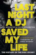 Load image into Gallery viewer, LAST NIGHT A DJ SAVED MY LIFE by Bill Brewster &amp; Frank Broughton
