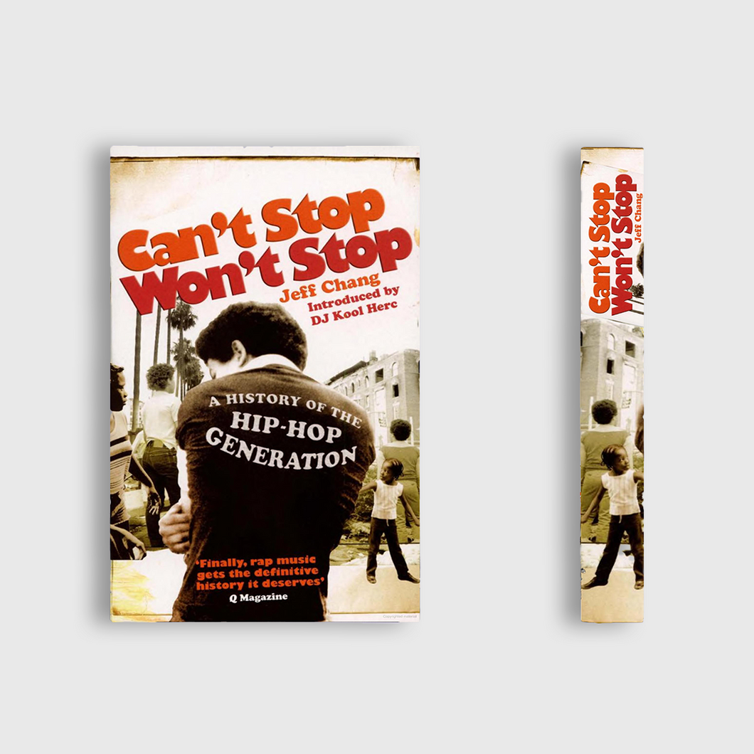 Can't Stop Won't Stop: A History of the Hip-Hop Generation by Jeff Chang