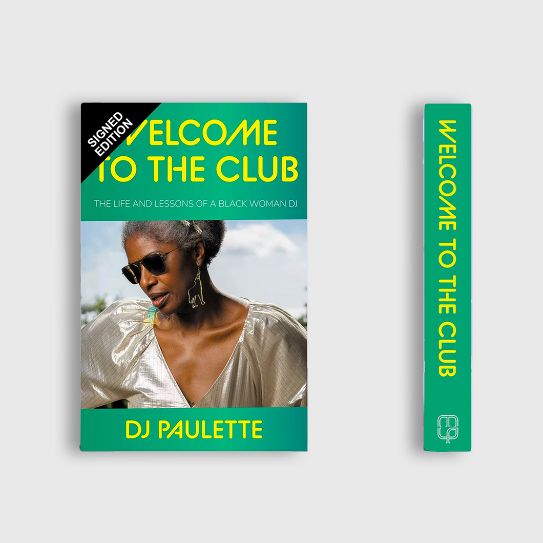 [SIGNED EDITION] Welcome to the club: The life and lessons of a Black woman DJ by DJ Paulette