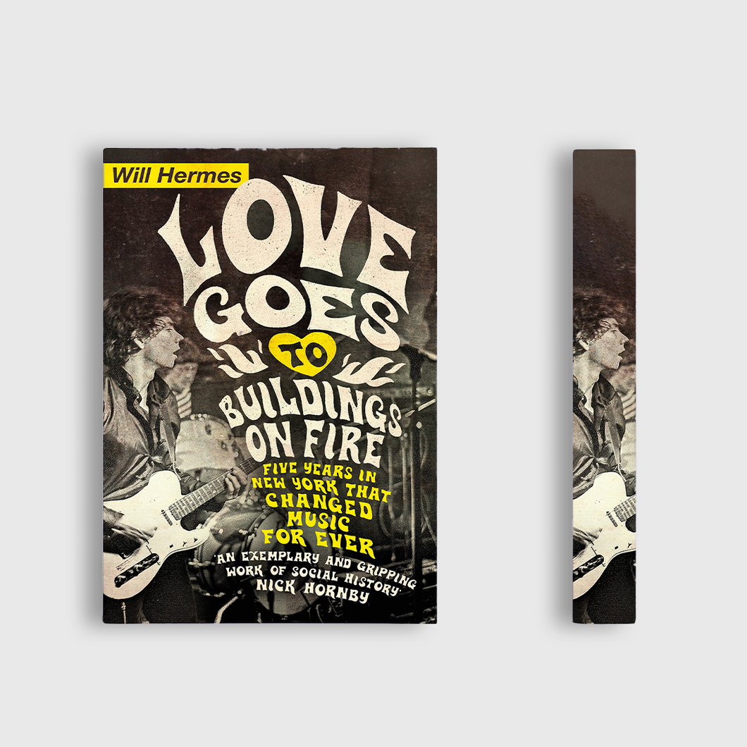 Love Goes to Buildings on Fire: Five Years in New York that Changed Music Forever by Will Hermes