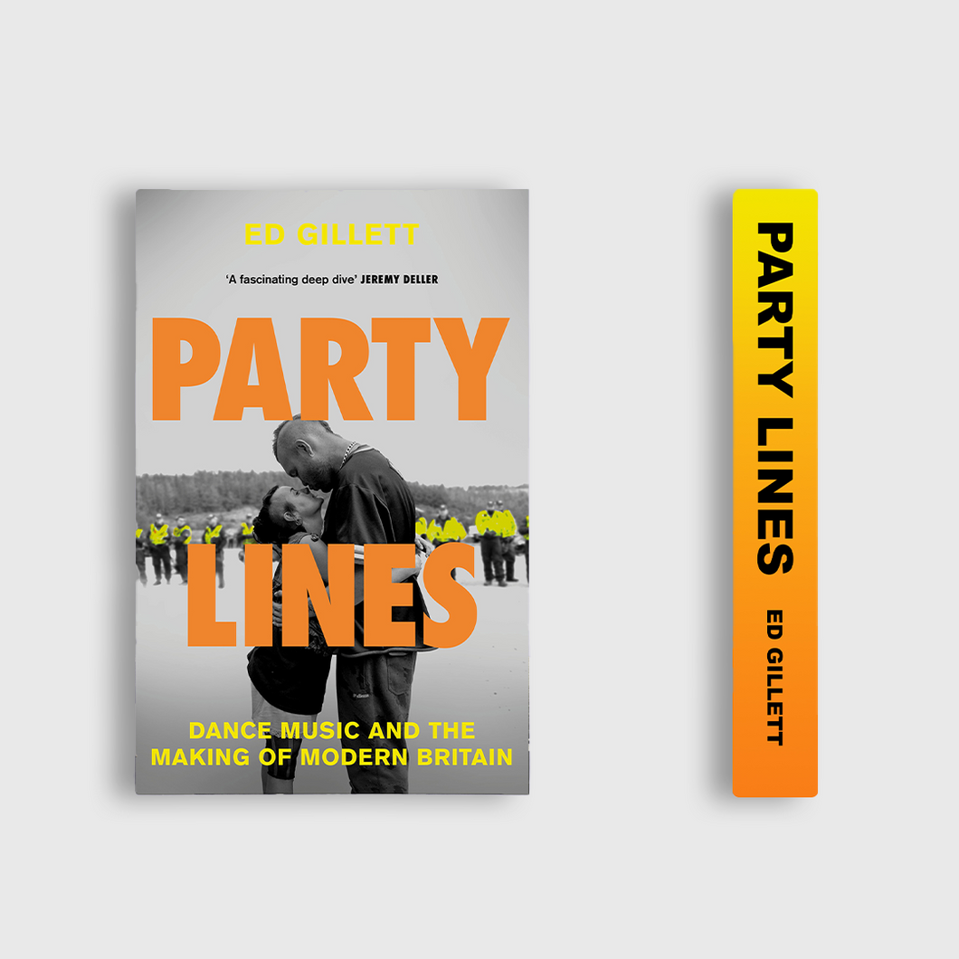 Party Lines: Dance Music and the Making of Modern Britain by Ed Gillett