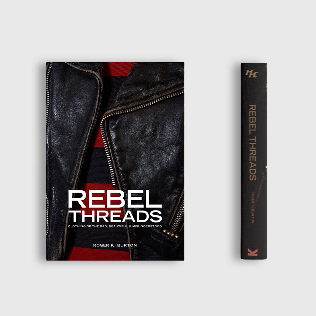 Rebel Threads: Clothing of the Bad, Beautiful & Misunderstood