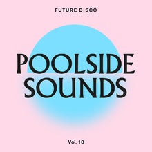 Load image into Gallery viewer, Future Disco - Poolside Sounds Vol.10: CD &amp; Digital
